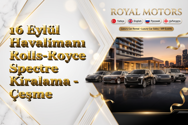 16 Eylül Havalimanı Rolls-Royce Spectre Kiralama - Çeşme
