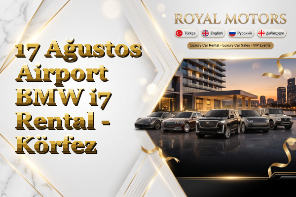 17 Ağustos Airport BMW i7 Rental - Körfez