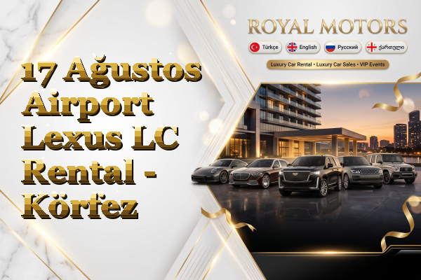 17 Ağustos Airport Lexus LC Rental - Körfez