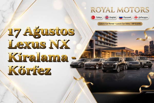 17 Ağustos Lexus NX Kiralama - Körfez