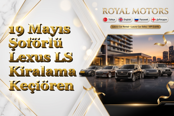 19 Mayıs Şoförlü Lexus LS Kiralama - Keçiören