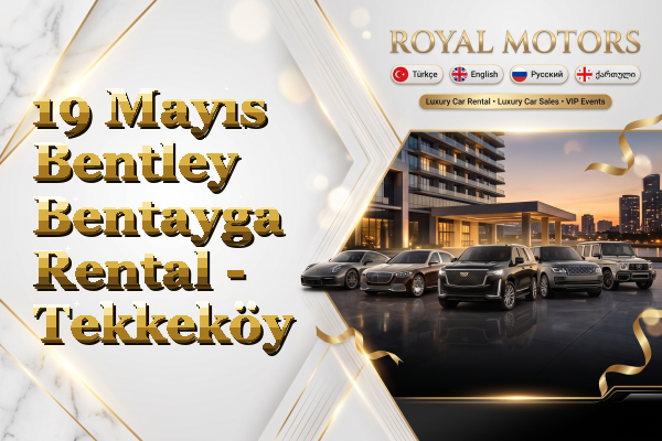 19 Mayıs Bentley Bentayga Rental - Tekkeköy