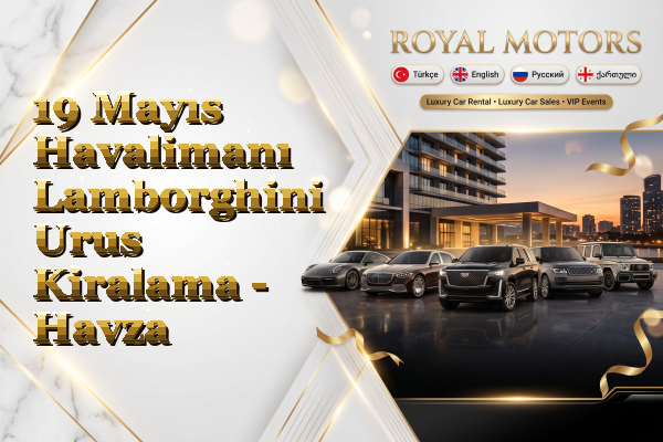 19 Mayıs Havalimanı Lamborghini Urus Kiralama - Havza