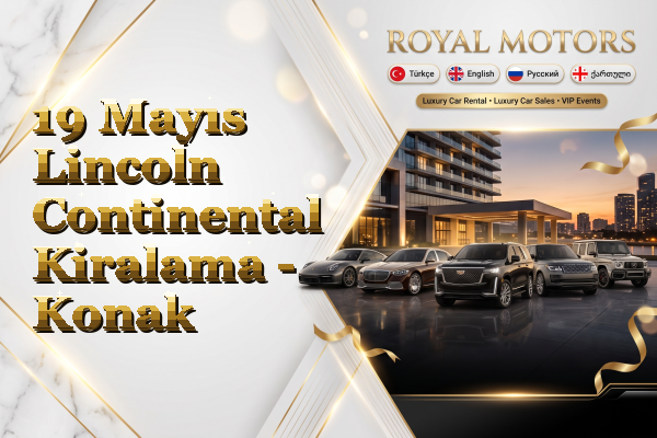 19 Mayıs Lincoln Continental Kiralama - Konak