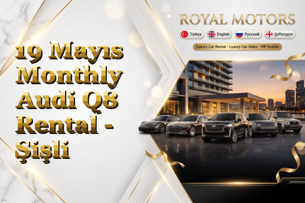 19 Mayıs Monthly Audi Q8 Rental - Şişli