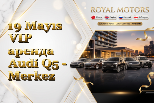 19 Mayıs VIP аренда Audi Q5 - Merkez