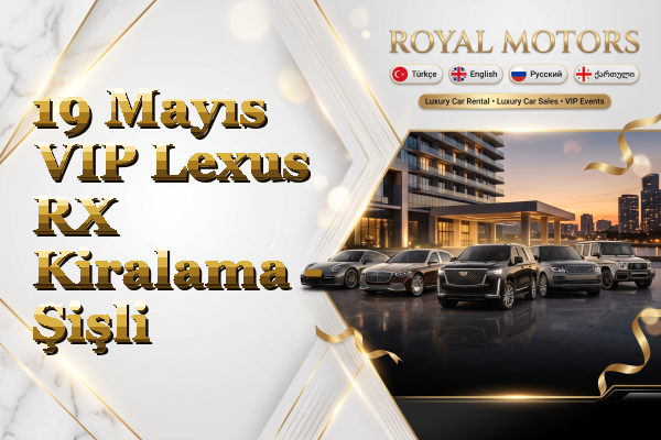 19 Mayıs VIP Lexus RX Kiralama - Şişli