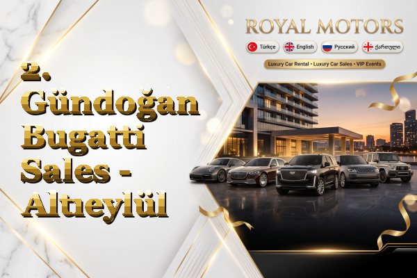 2. Gündoğan Bugatti Sales - Altıeylül