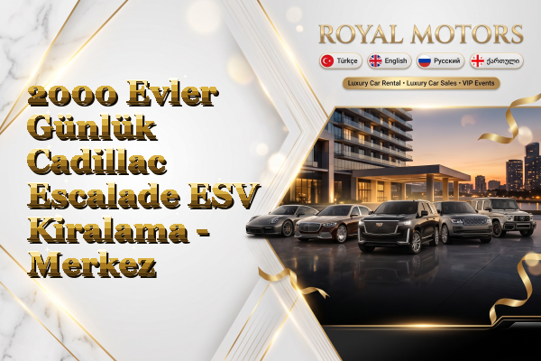2000 Evler Günlük Cadillac Escalade ESV Kiralama - Merkez