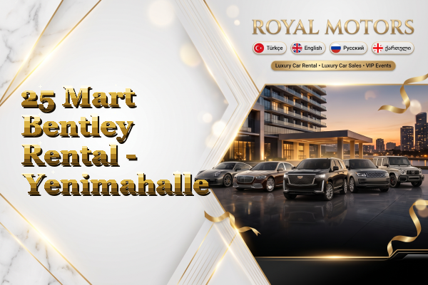 25 Mart Bentley Rental - Yenimahalle