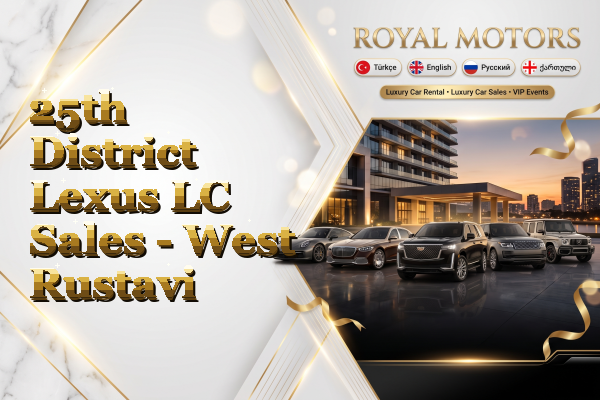 25th District Lexus LC Sales - West Rustavi