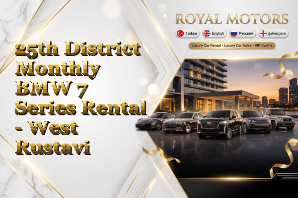 25th District Monthly BMW 7 Series Rental - West Rustavi