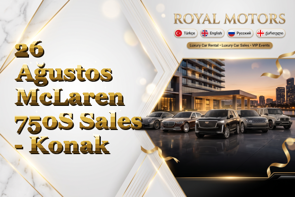 26 Ağustos McLaren 750S Sales - Konak