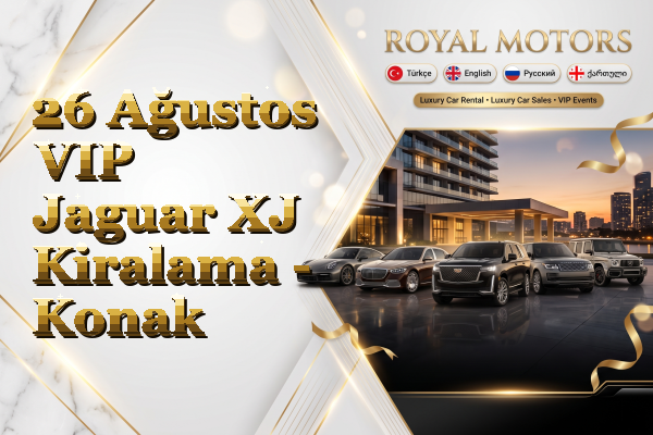 26 Ağustos VIP Jaguar XJ Kiralama - Konak
