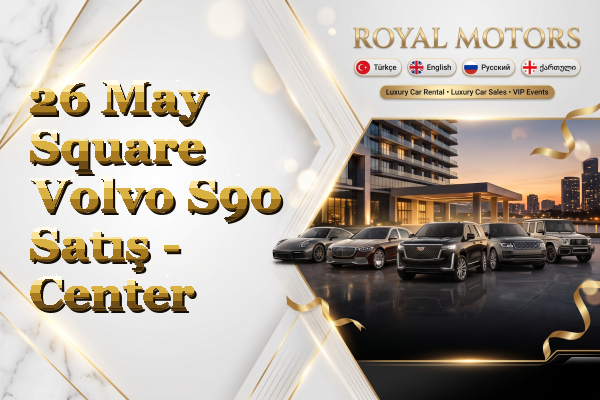 26 May Square Volvo S90 Satış - Center