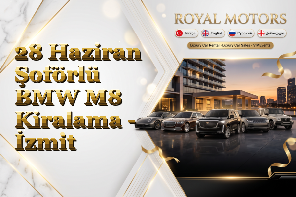 28 Haziran Şoförlü BMW M8 Kiralama - İzmit