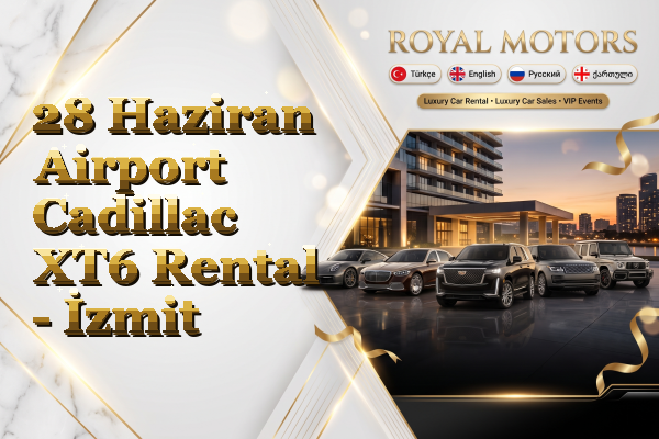 28 Haziran Airport Cadillac XT6 Rental - İzmit