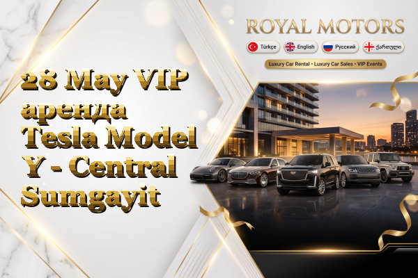 28 May VIP аренда Tesla Model Y - Central Sumgayit