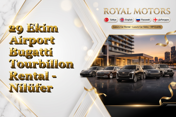 29 Ekim Airport Bugatti Tourbillon Rental - Nilüfer