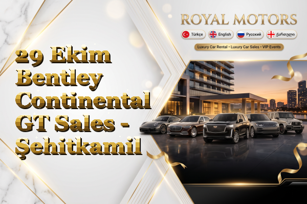 29 Ekim Bentley Continental GT Sales - Şehitkamil
