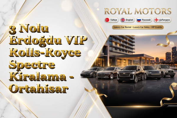 3 Nolu Erdoğdu VIP Rolls-Royce Spectre Kiralama - Ortahisar