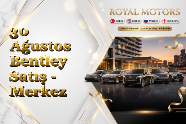 30 Ağustos Bentley Satış - Merkez