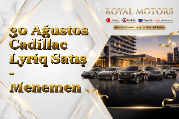 30 Ağustos Cadillac Lyriq Satış - Menemen