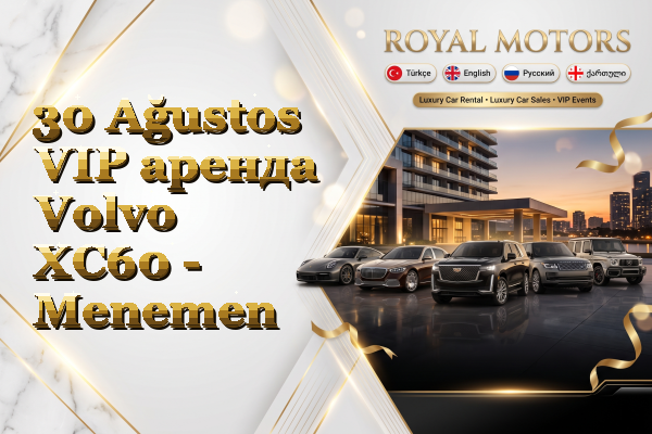 30 Ağustos VIP аренда Volvo XC60 - Menemen