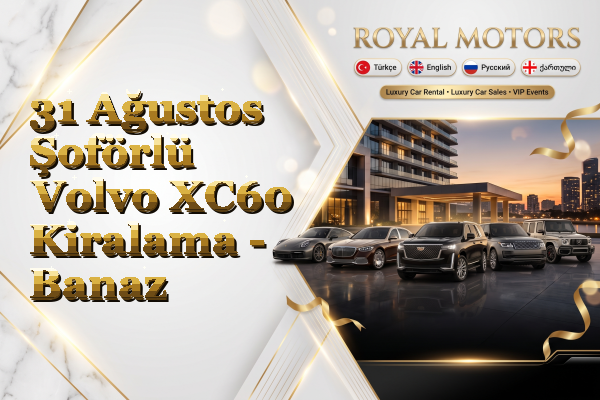 31 Ağustos Şoförlü Volvo XC60 Kiralama - Banaz