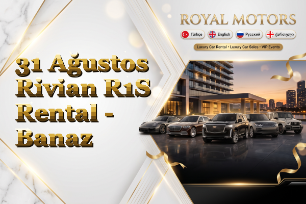 31 Ağustos Rivian R1S Rental - Banaz