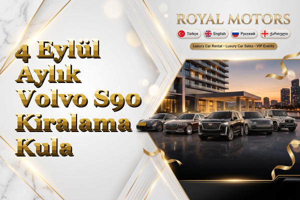 4 Eylül Aylık Volvo S90 Kiralama - Kula