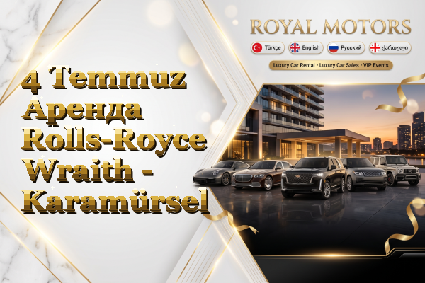 4 Temmuz Аренда Rolls-Royce Wraith - Karamürsel