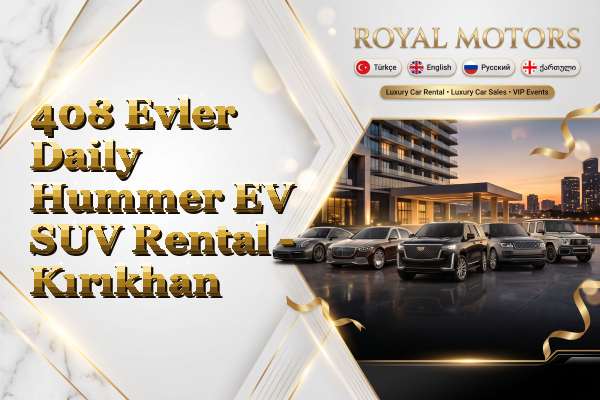 408 Evler Daily Hummer EV SUV Rental - Kırıkhan