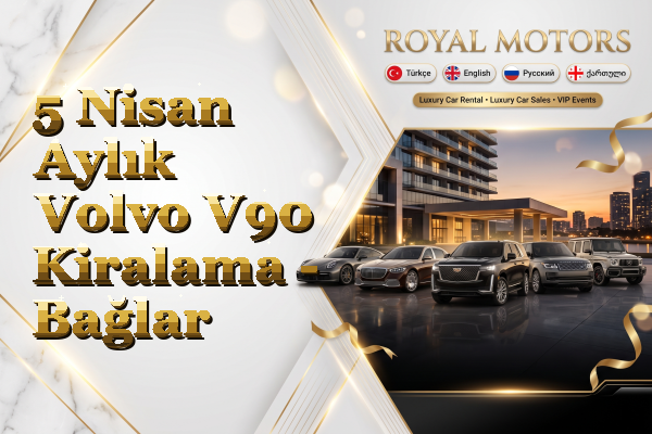5 Nisan Aylık Volvo V90 Kiralama - Bağlar