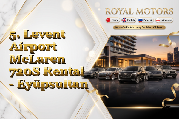 5. Levent Airport McLaren 720S Rental - Eyüpsultan