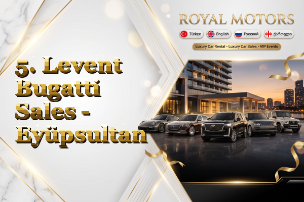 5. Levent Bugatti Sales - Eyüpsultan