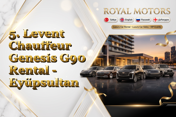 5. Levent Chauffeur Genesis G90 Rental - Eyüpsultan