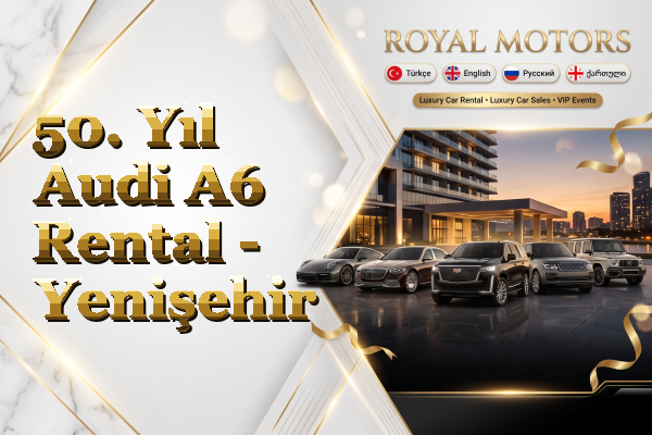 50. Yıl Audi A6 Rental - Yenişehir