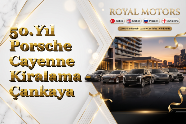 50.Yıl Porsche Cayenne Kiralama - Çankaya