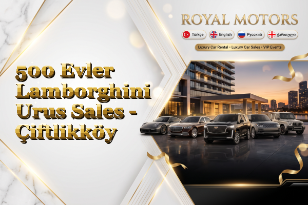 500 Evler Lamborghini Urus Sales - Çiftlikköy