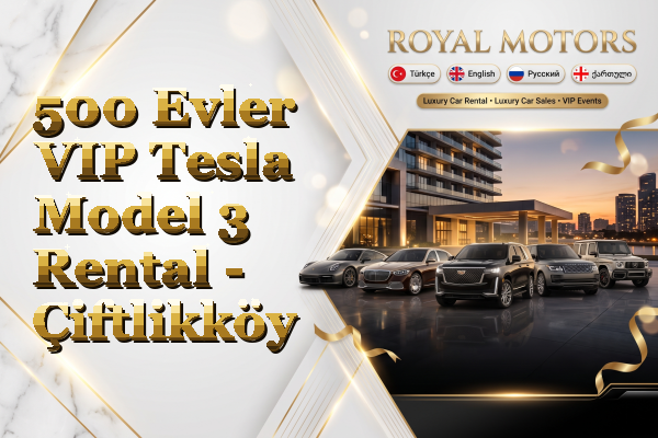 500 Evler VIP Tesla Model 3 Rental - Çiftlikköy