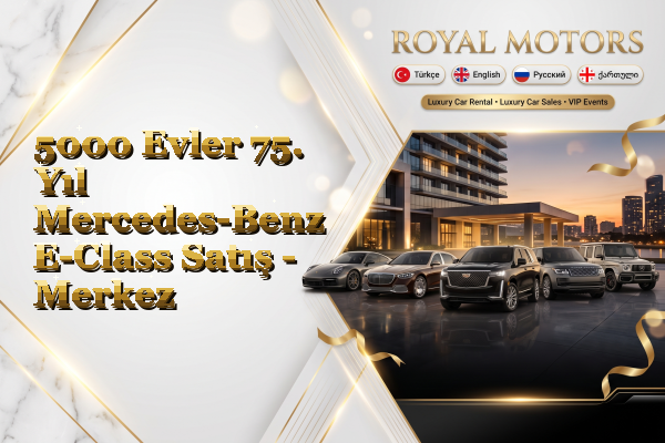 5000 Evler 75. Yıl Mercedes-Benz E-Class Satış - Merkez