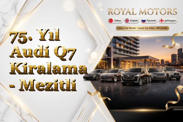 75. Yıl Audi Q7 Kiralama - Mezitli