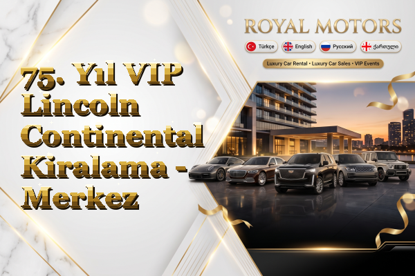 75. Yıl VIP Lincoln Continental Kiralama - Merkez
