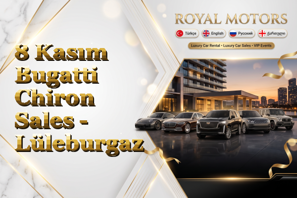 8 Kasım Bugatti Chiron Sales - Lüleburgaz