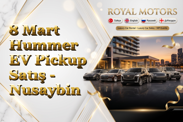 8 Mart Hummer EV Pickup Satış - Nusaybin