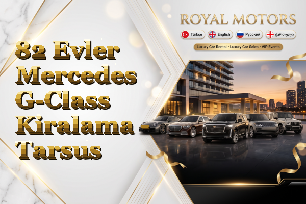 82 Evler Mercedes G-Class Kiralama - Tarsus