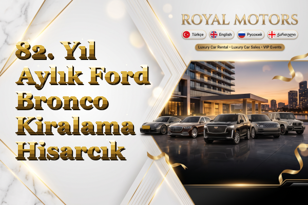 82. Yıl Aylık Ford Bronco Kiralama - Hisarcık