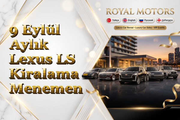 9 Eylül Aylık Lexus LS Kiralama - Menemen