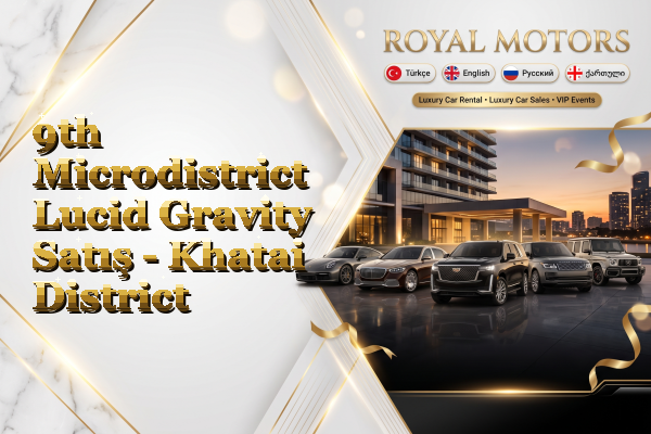 9th Microdistrict Lucid Gravity Satış - Khatai District